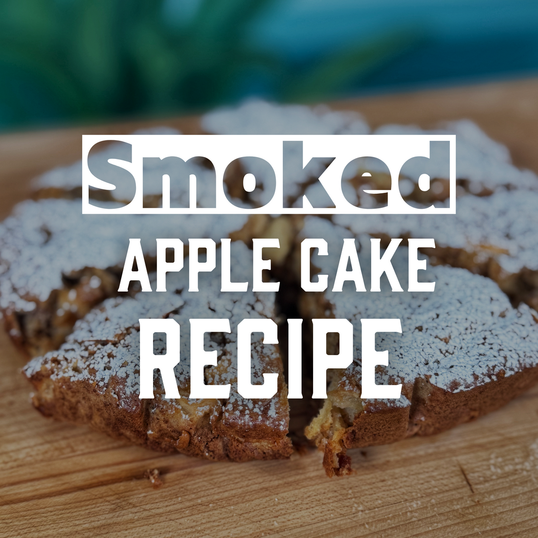 🍀 Smoked Apple Cake – A Sweet St. Paddy’s Day Treat! 🍏