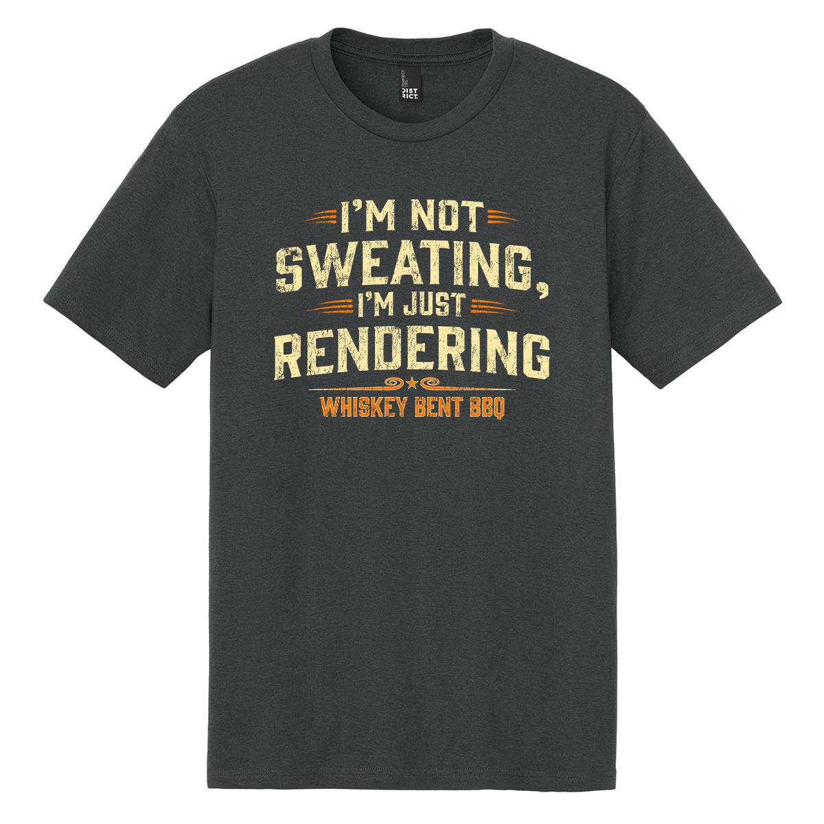 I'm Not Sweating, I'm Just Rendering - Whiskey Bent BBQ