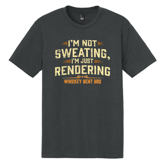 I'm Not Sweating, I'm Just Rendering - Whiskey Bent BBQ